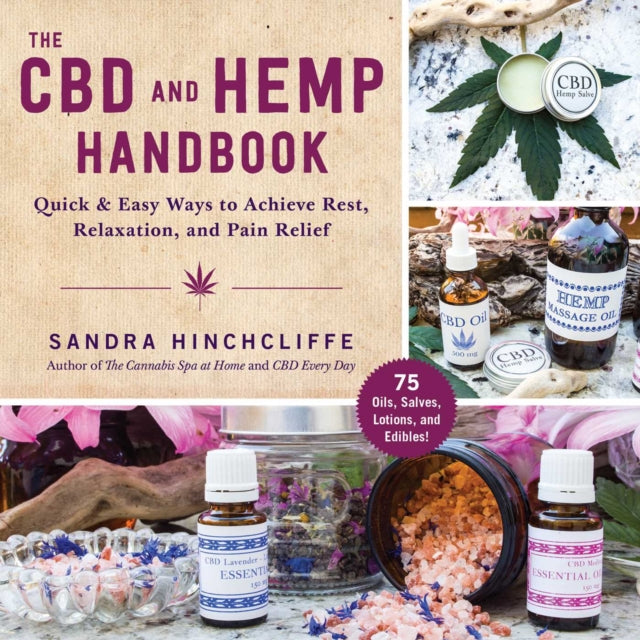 CBD and Hemp Remedies: A Quick & Easy Guide to Help You Destress, Relax, and Relieve Pain Using Cannabis Products