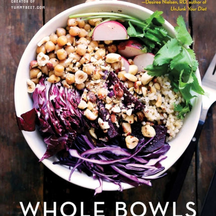 Whole Bowls: Complete Gluten-Free and Vegetarian Meals to Power Your Day