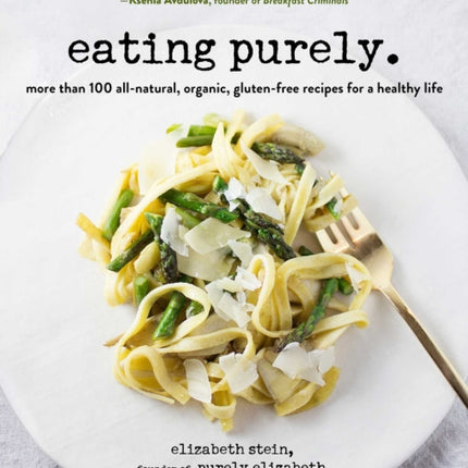 Eating Purely 100 AllNatural Organic GlutenFree Recipes for a Healthy Life