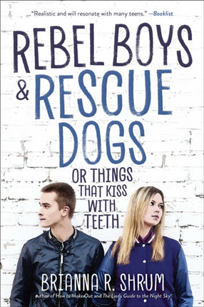 Rebel Boys and Rescue Dogs, or Things That Kiss with Teeth