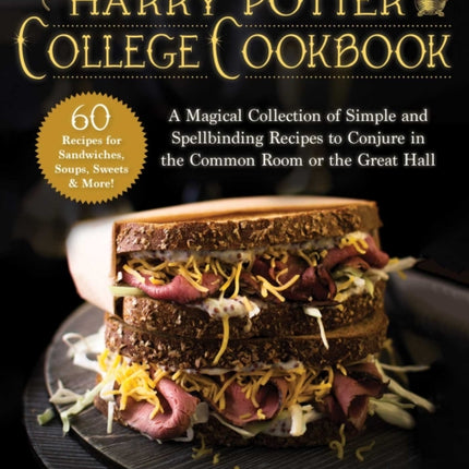 The Unofficial Harry Potter College Cookbook: A Magical Collection of Simple and Spellbinding Recipes to Conjure in the Common Room or the Great Hall