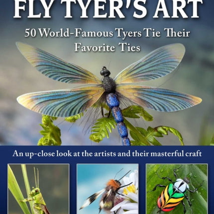 The Fly Tyers' Art: 50 World-Famous Tyers Tie Their Favorite Flies