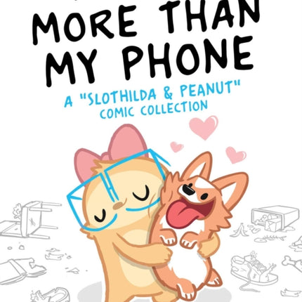 I Love You More Than My Phone: A "Slothilda & Peanut" Comic Collection