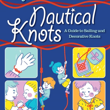 My First Book of Nautical Knots: A Guide to Sailing and Decorative Knots