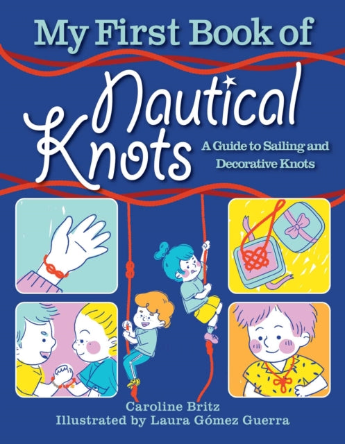 My First Book of Nautical Knots: A Guide to Sailing and Decorative Knots