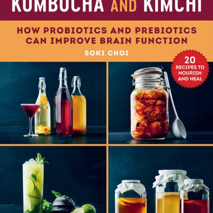 Kombucha and Kimchi: How Probiotics and Prebiotics Can Improve Brain Function