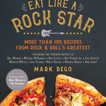 Eat Like a Rock Star: More Than 100 Recipes from Rock & Roll's Greatest