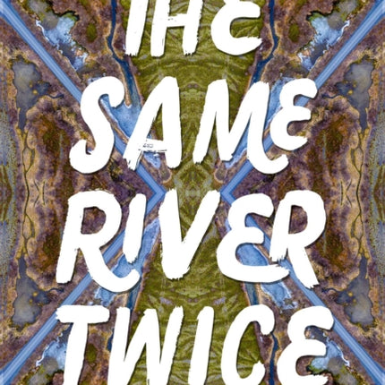 The Same River Twice: A Memoir of Dirtbag