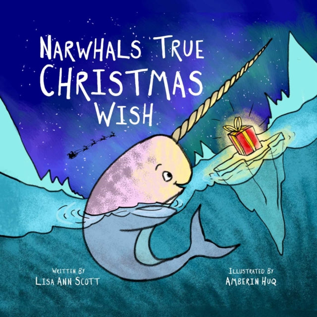 Narwhal's True Christmas Wish