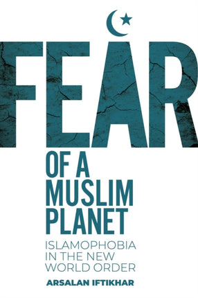 Fear of a Muslim Planet: Global Islamophobia in the New World Order