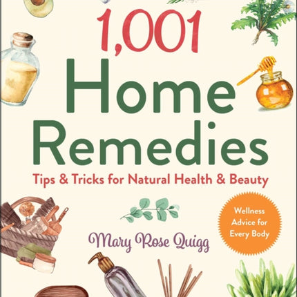 1,001 Home Remedies: Tips & Tricks for Natural Health & Beauty