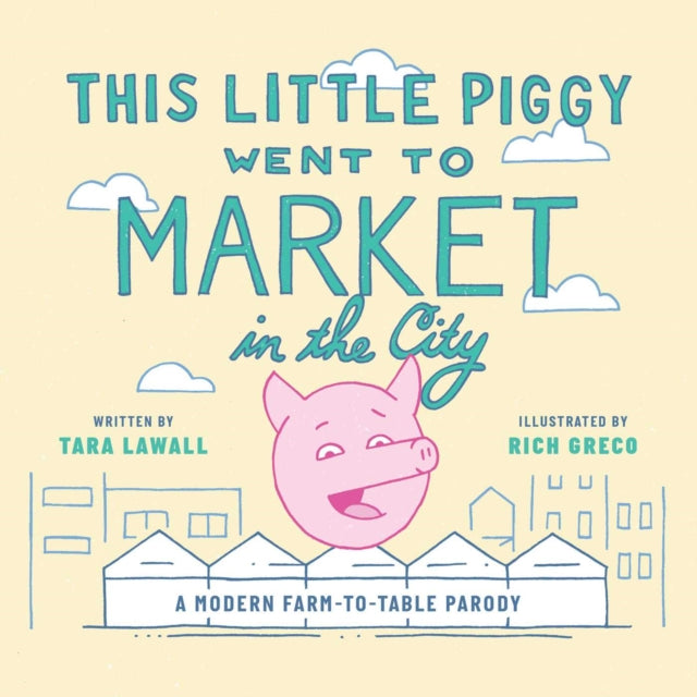 This Little Piggy Went to Market in the City: A Modern Farm-To-Table Parody