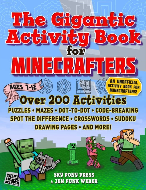 The Gigantic Activity Book for Minecrafters: Over 200 Activities—Puzzles, Mazes, Dot-to-Dot, Word Search, Spot the Difference, Crosswords, Sudoku, Drawing Pages, and More!