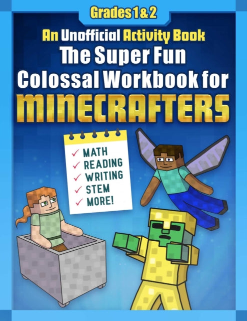 The Super Fun Colossal Workbook for Minecrafters: Grades 1 & 2: An Unofficial Activity Book—Math, Reading, Writing, STEM, and More!