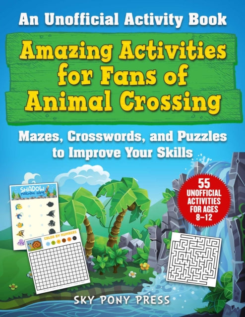 Amazing Activities for Fans of Animal Crossing: An Unofficial Activity Book—Mazes, Crosswords, and Puzzles to Improve Your Skills