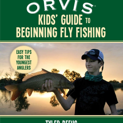 The ORVIS Kids' Guide to Beginning Fly Fishing: Easy Tips for the Youngest Anglers