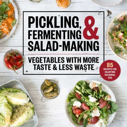 Pickling, Fermenting & Salad-Making: Vegetables
