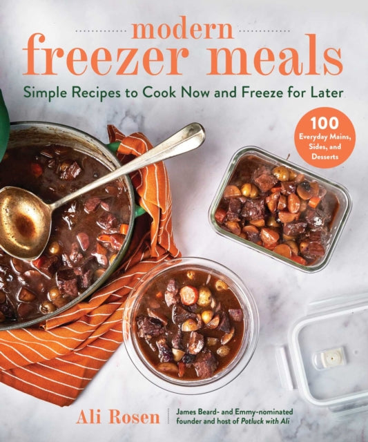 Modern Freezer Meals: Simple Recipes to Cook Now and Freeze for Later