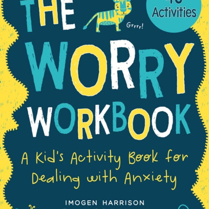 The Worry Workbook: A Kid's Activity Book for Dealing with Anxietyvolume 1