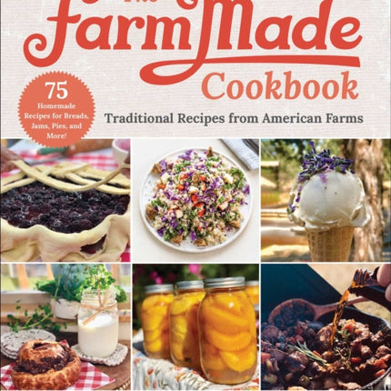 The FarmMade Cookbook: Traditional Recipes from America's Farmers