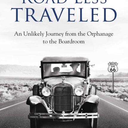 On the Road Less Traveled: An Unlikely Journey from the Orphanage to the Boardroom