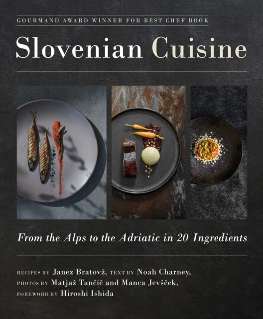 Slovenian Cuisine: From the Alps to the Adriatic in 20 Ingredients