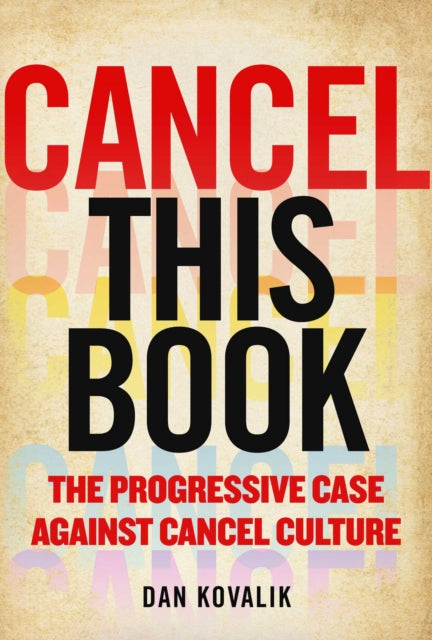 Cancel This Book: The Progressive Case Against Cancel Culture