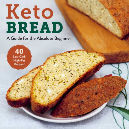 Keto Bread: A Guide for the Absolute Beginner