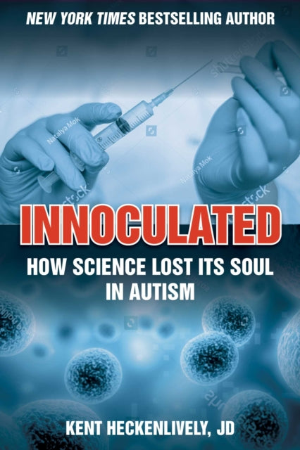 Inoculated How Science Lost Its Soul in Autism Childrens Health Defense