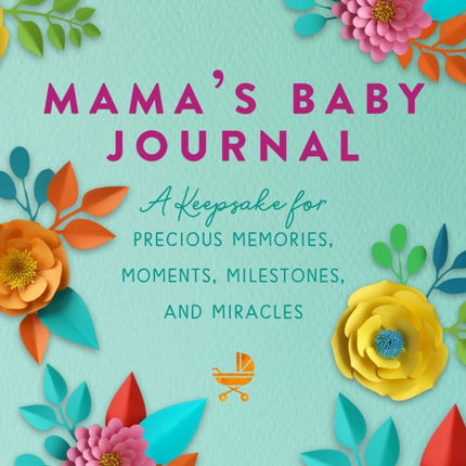 Mama's Baby Journal: A Keepsake for Precious