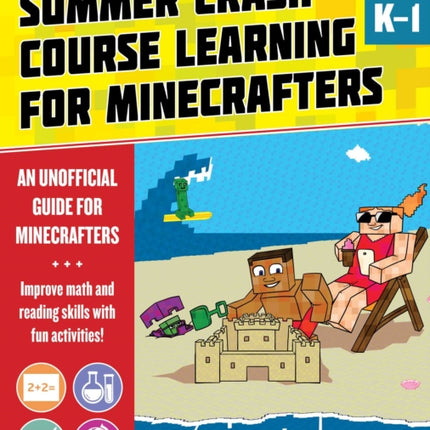 Summer Learning Crash Course for Minecrafters: Grades K–1: Improve Core Subject Skills with Fun Activities