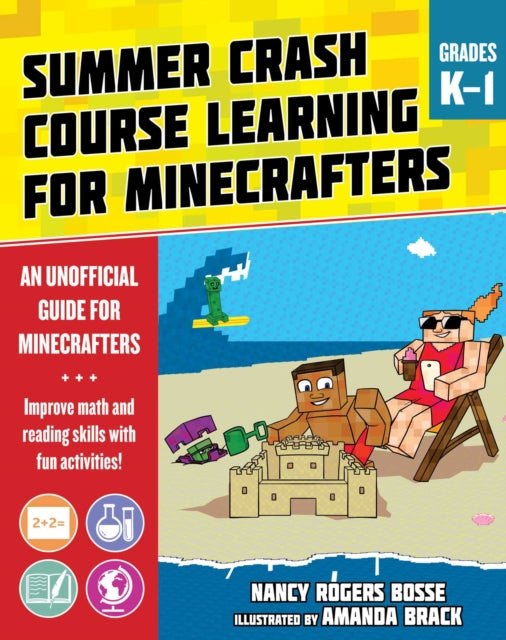 Summer Learning Crash Course for Minecrafters: Grades K–1: Improve Core Subject Skills with Fun Activities