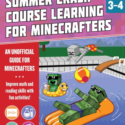 Summer Learning Crash Course for Minecrafters: Grades 3–4: Improve Core Subject Skills with Fun Activities