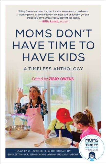 Moms Don't Have Time To Have Kids: A Timeless Anthology