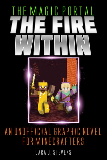 Fire Within: An Unofficial Graphic Novel for Minecrafters