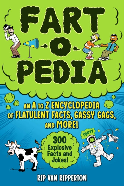 Fart-o-Pedia: An Illustrated Encyclopedia of Flatulent Facts, Gassy Gags, And More!—300 Explosive Facts and Jokes!