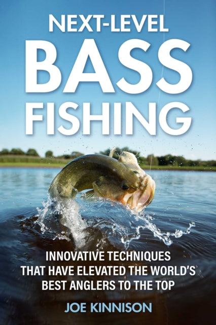 Next-Level Bass Fishing: Innovative Techniques that have Elevated the World’s Best Anglers to the Top