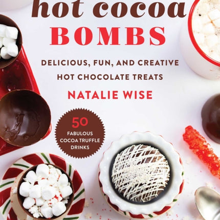 Hot Cocoa Bombs: Delicious, Fun, and Creative Hot Chocolate Treats