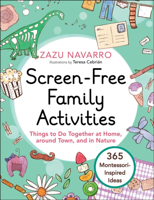 Screen-Free Family Activities: Things to Do Together at Home, around Town, and in Nature