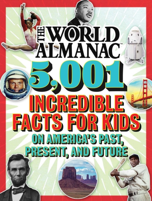 The World Almanac 5,001 Incredible Facts for Kids on America's Past, Present, and Future