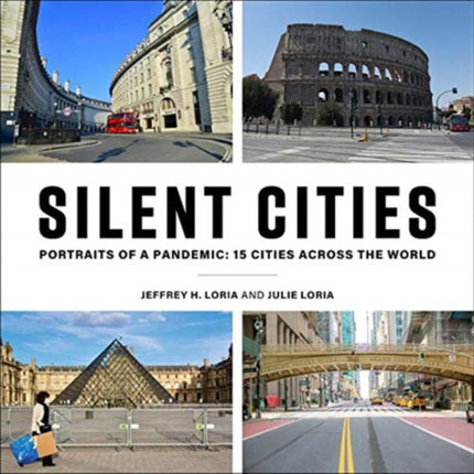 Silent Cities: Portraits of a Pandemic: 15 Cities Across the World