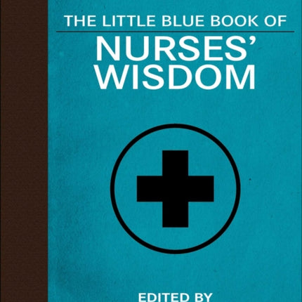 The Little Blue Book of Nurses Wisdom