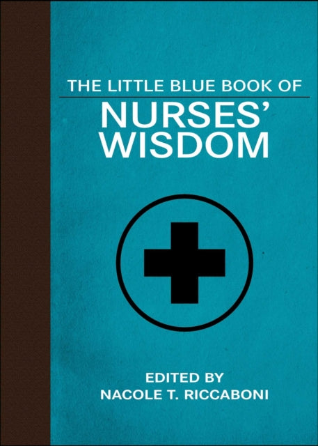 The Little Blue Book of Nurses Wisdom