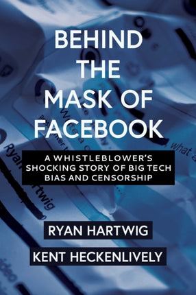 Behind the Mask of Facebook: A Whistleblower’s Shocking Story of Big Tech Bias and Censorship