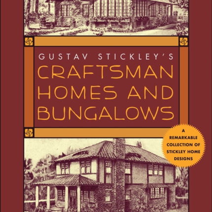 Gustav Stickley's Craftsman Homes and Bungalows