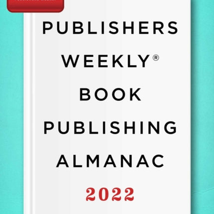 Publishers Weekly Book Publishing Almanac 2022: A Master Class in the Art of Bringing Books to Readers