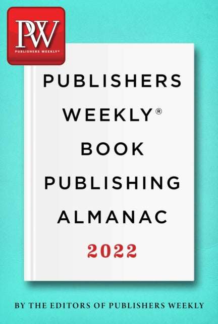 Publishers Weekly Book Publishing Almanac 2022: A Master Class in the Art of Bringing Books to Readers