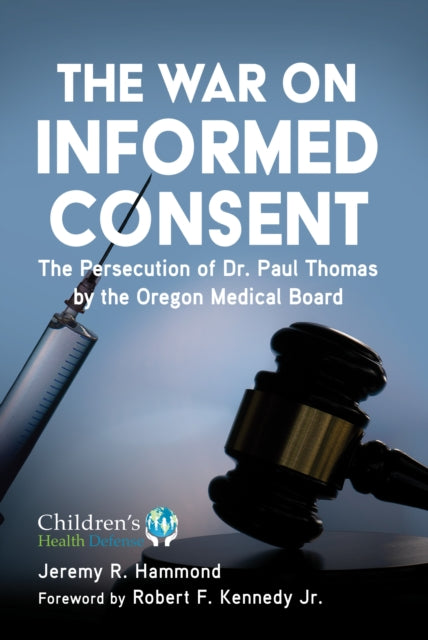 A War on Informed Consent: The Persecution of Dr. Paul Thomas by the Oregon Medical Board