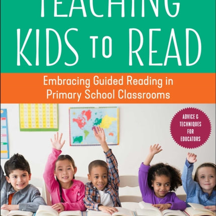 Teaching Kids to Read: Embracing Guided Reading in Primary School Classrooms