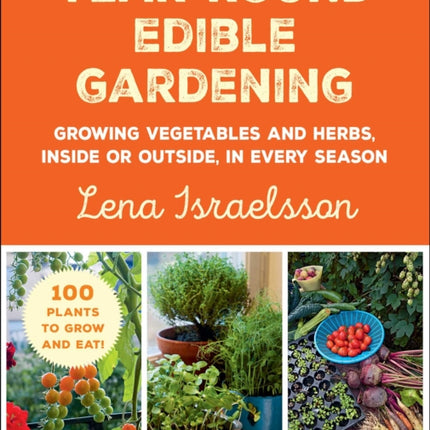 Year-Round Edible Gardening: Growing Vegetables